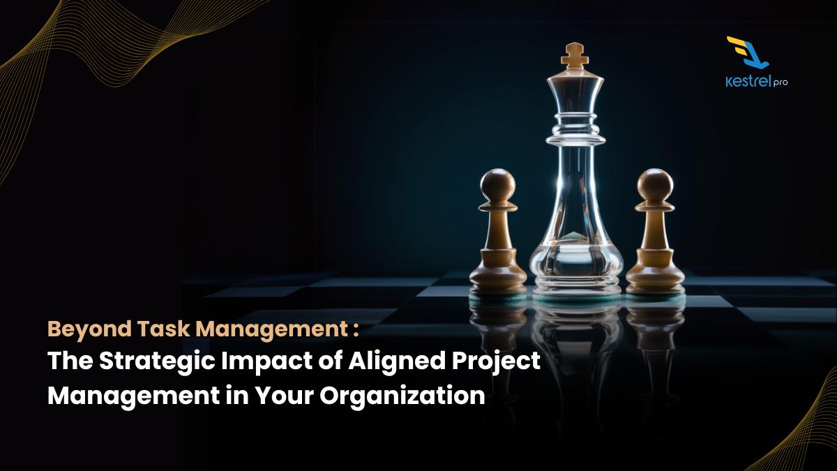 Beyond Task Management: The Strategic Impact of Aligned Project Management in Your Organization